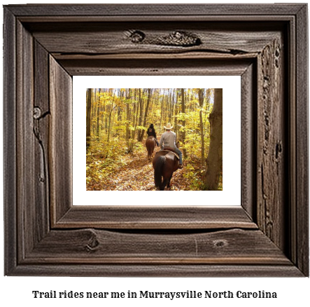 trail rides near me in Murraysville, North Carolina